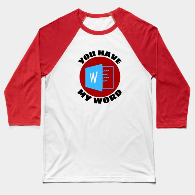 You Have My Word | Word Pun Baseball T-Shirt by Allthingspunny